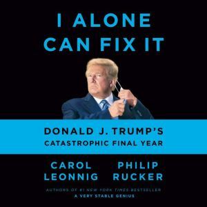 I Alone Can Fix It, Carol Leonnig