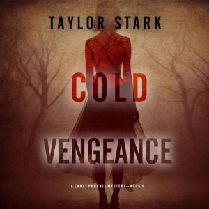 Cold Vengeance (A Carly Phoenix FBI Suspense ThrillerBook 5): Digitally narrated using a synthesized voice