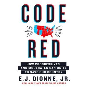 Code Red, E.J. Dionne, Jr.