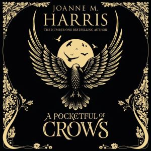 A Pocketful of Crows, Joanne Harris
