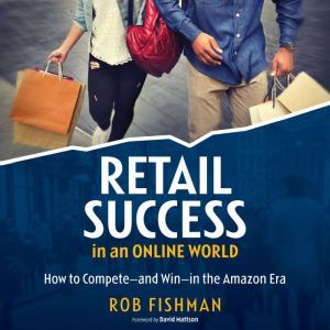 RETAIL SUCCESS IN AN ONLINE WORLD, Rob Fishman