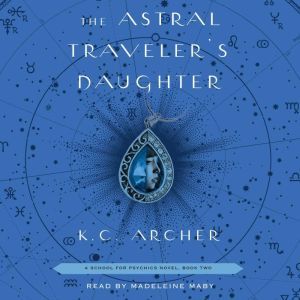 The Astral Travelers Daughter, K.C. Archer