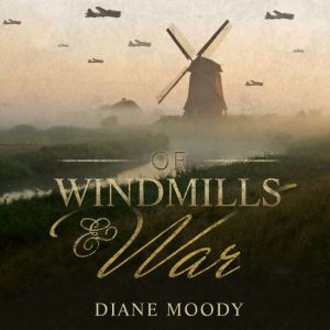 Of Windmills and War, Diane Moody