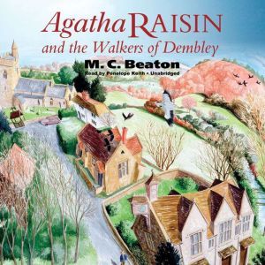 Agatha Raisin and the Walkers of Demb..., M. C. Beaton