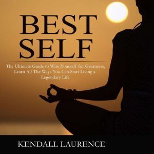 Best Self The Ultimate Guide to Wire..., Kendall Laurence