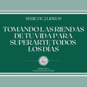 Tomando las Riendas de tu Vida Para Superarte Todos los Das (Serie de 2 libros)