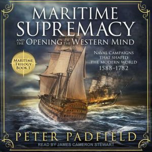 Maritime Supremacy and the Opening of..., Peter Padfield