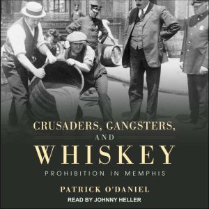 Crusaders, Gangsters, and Whiskey, Patrick ODaniel