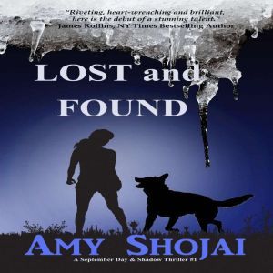 Lost And Found: A September Day & Shadow Thriller #1, Amy Shojai