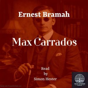Max Carrados, Ernest Bramah