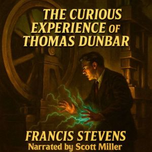The Curious Experience of Thomas Dunbar: The Lab Where Fate Was Forged