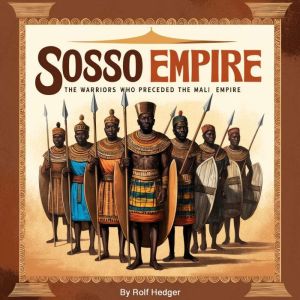 Sosso Empire: The Warriors Who Preceded the Mali Empire
