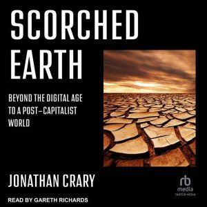 Scorched Earth, Jonathan Crary