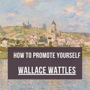 How to Promote Yourself, Wallace Wattles