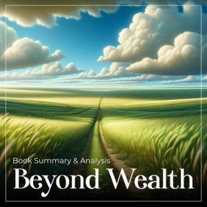 Beyond Wealth Book Summary and Analy..., Alexander Green