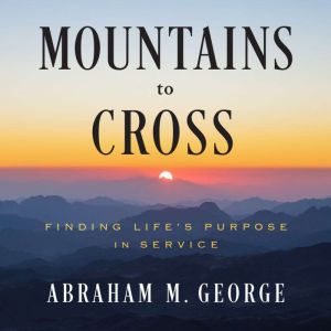 Mountains to Cross, Abraham M. George