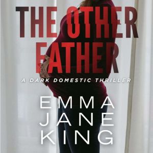 The Other Father, Emma Jane King