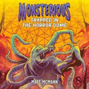 Trapped in the Horror Dome Monsterio..., Matt McMann