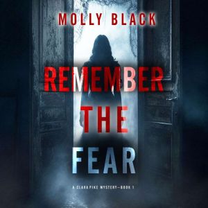 Remember The Fear (A Clara Pike FBI ThrillerBook One): Digitally narrated using a synthesized voice