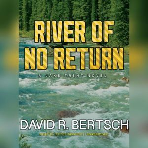 River of No Return, David Riley Bertsch