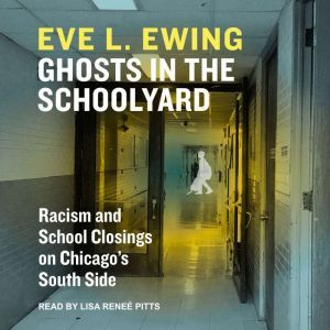 Ghosts in the Schoolyard, Eve L. Ewing