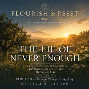 The Lie of Never Enough, William R. Stanek
