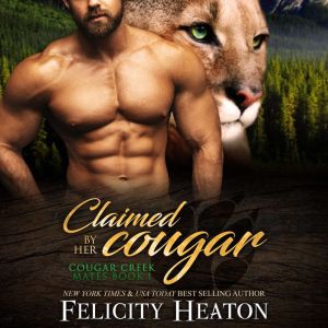 Claimed by her Cougar Cougar Creek M..., Felicity Heaton