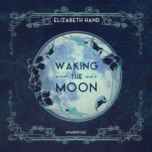 Waking the Moon, Elizabeth Hand