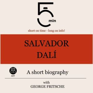 Salvador Dali A short biography, 5 Minutes