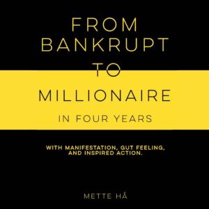From Bankrupt to Millionaire in Four ..., Mette Ha