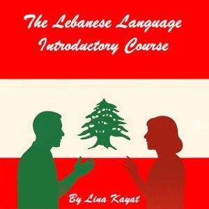The Lebanese Language Introductory Course: Arabic