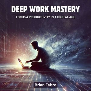 Deep Work Mastery, Brian Fabro