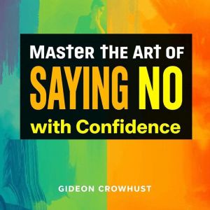 Master the Art of Saying No with Confidence: "Unlock your potential! Enjoy dynamic audio lessons that teach you the art of con