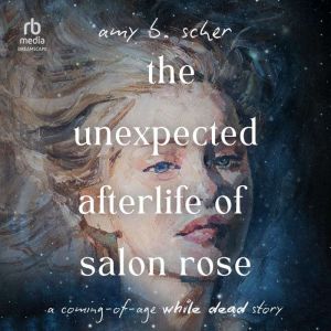 The Unexpected Afterlife of Salon Ros..., Amy B. Scher