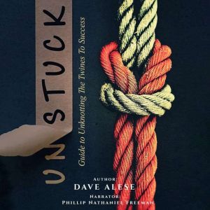 UNSTUCK: A Guide to Unknotting the Twines to Success