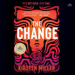 The Change: A Novel, Kirsten Miller