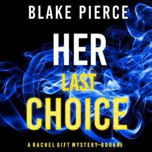 Her Last Choice A Rachel Gift Myster..., Blake Pierce