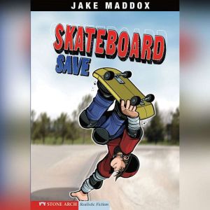 Skateboard Save, Jake Maddox