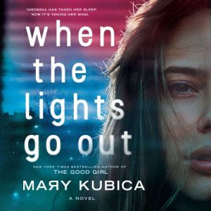 When the Lights Go Out, Mary Kubica