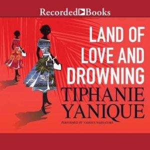 Land of Love and Drowning, Tiphanie Yanique