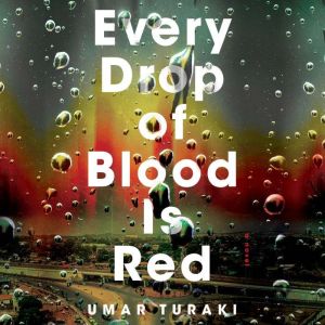 Every Drop of Blood Is Red: A Novel