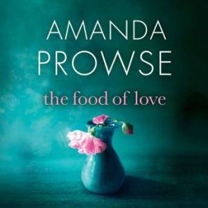 The Food of Love, Amanda Prowse