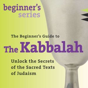 The Beginners Guide to Kabbalah, David A. Cooper