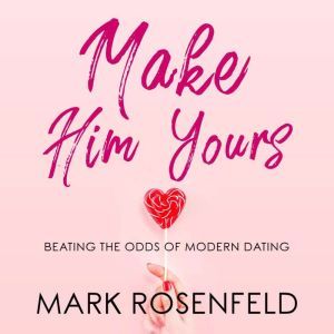 Make Him Yours, Mark Rosenfeld