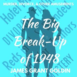 The Big BreakUp of 1948, James Grant Goldin