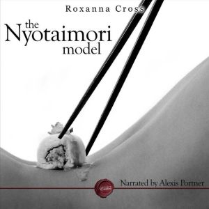 The Nyotaimori Model, Roxanna Cross