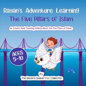 Rayans Adventure Learning the Five P..., The Sincere Seeker Kids Collection