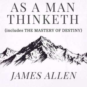 As a Man Thinketh The Original 1902..., James Allen