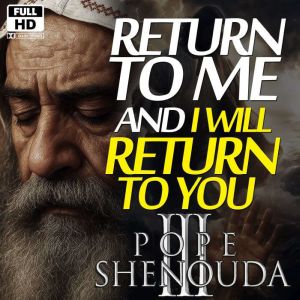 Return to Me, and I Will Return to Yo..., Beshoy Shenouda Mahrous