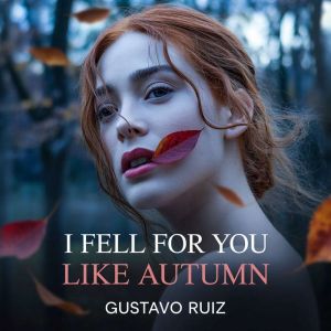 I fell for you like autumn, Gustavo Luiz